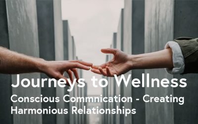 Conscious Communication – Creating Harmonious Relationships