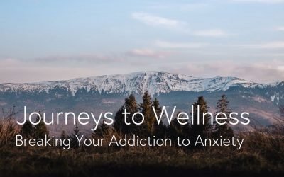 Breaking Your Addiction to Anxiety