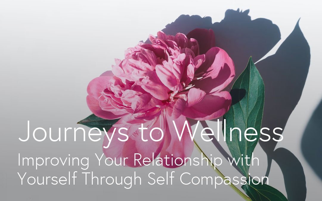 Improving Your Relationship with Yourself Through Self Compassion